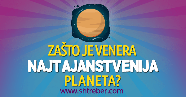 Zašto je Venera najtajanstvenija planeta?